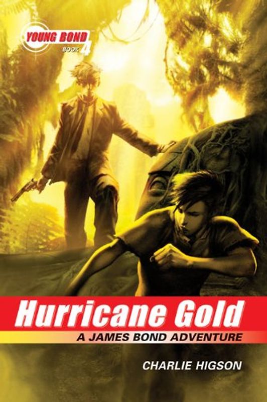 The Young Bond Series, Book Four: Hurricane Gold (A James Bond Adventure) (Young Bond (Quality)) - Higson, Charlie