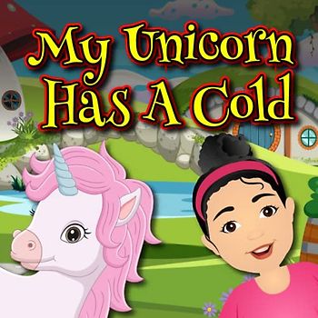 My Unicorn has a Cold: Animal bedtime stpory