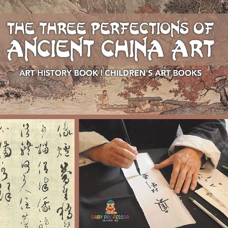 The Three Perfections of Ancient China Art - Art History Book | Children's Art Books