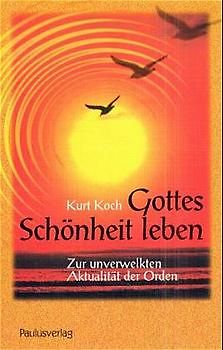 Gottes Schönheit leben