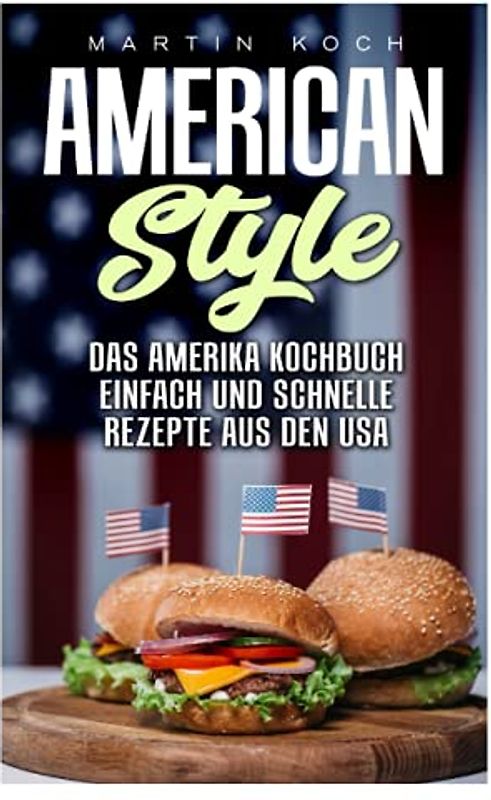 DAS AMERIKA KOCHBUCH, REZEPTE AUS DEN USA , EINFACH UND SCHNELLE: AMERICAN STYLE