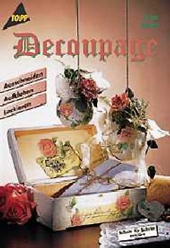 Decoupage. Ausschneiden, Aufkleben, Lackieren