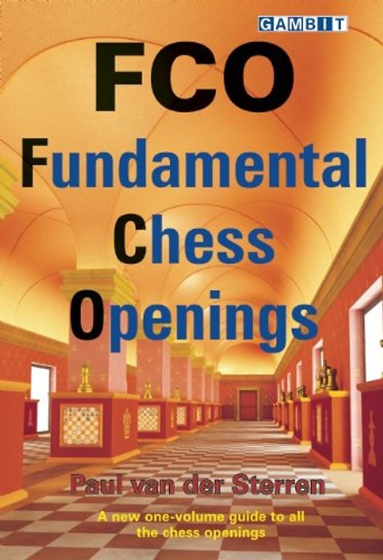 FCO: Fundamental Chess Openings - Paul Van Der Sterren