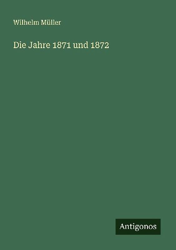 Die Jahre 1871 und 1872