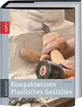 Kompaktwissen Plastisches Gestalten