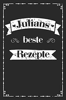 Julians beste Rezepte: personalisiertes A5 Kochbuch zum selber schreiben I Personalisierte Geschenke für Männer Väter und Hobbyköche zum Geburtstag ... für 100 Rezepte mit Inhaltsverzeichnis