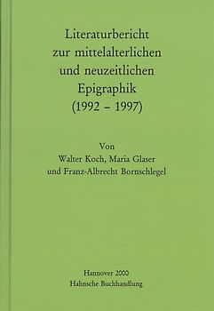 Literaturbericht zur mittelalterlichen und neuzeitlichen Epigraphik (1992-1997)