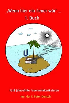 "Wenn hier ein Feuer wär`" ... 1. Buch: Fünf Jahrzehnte Feuerwehrkarikaturen