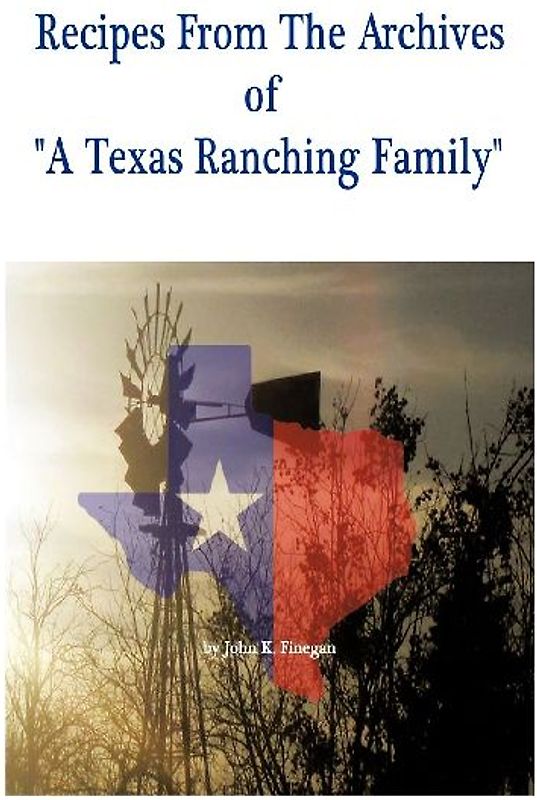 Recipes from the Archives of a Texas Ranching Family