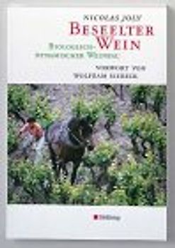 Beseelter Wein. Biologisch-dynamischer Weinbau