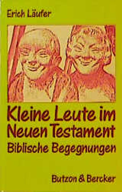 Kleine Leute im Neuen Testament. Biblische Begegnungen