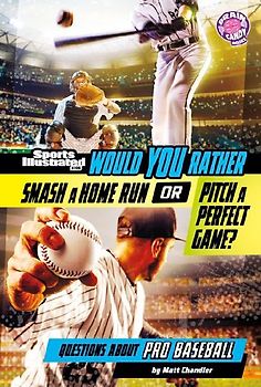 Would You Rather Smash a Home Run or Pitch a Perfect Game?