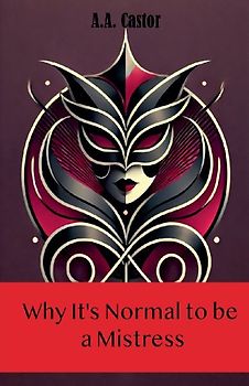 Why It's Normal to be a Mistress