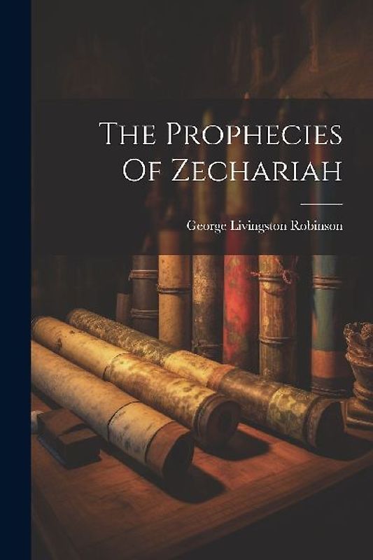 The Prophecies Of Zechariah