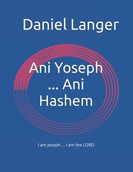 Ani Yoseph ... Ani Hashem: I am Joseph ... I am the LORD