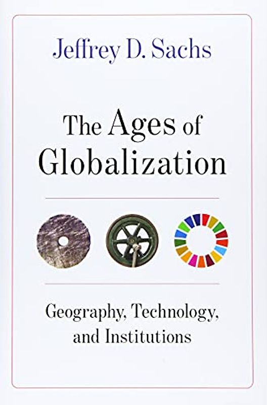 Ages of Globalization: Geography, Technology, and Institutions