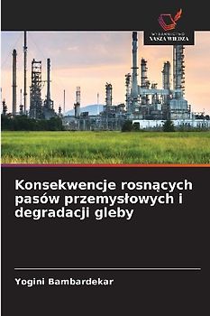 Konsekwencje rosn¿cych pasów przemys¿owych i degradacji gleby