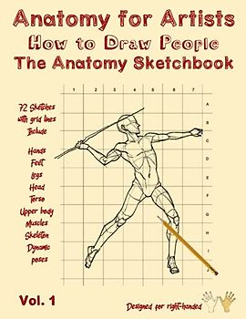 Anatomy for Artists - How to Draw People - The Anatomy Sketchbook: Anatomy Drawing Book - Human Anatomy for Artists - Drawing Anatomy - Anatomy Sketch - 72 Sketches with Grid Lines for Right-Handed
