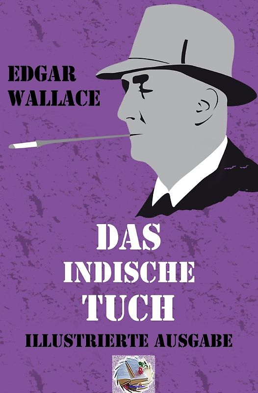 Illustrierte Edgar-Wallace-Reihe / Das indische Tuch (Illustriert)