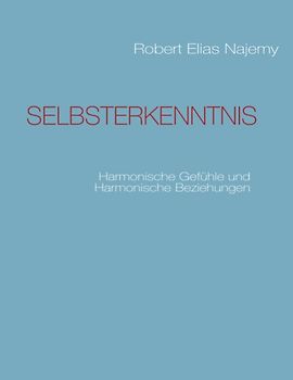 SELBSTERKENNTNIS. Harmonische Gefühle und Harmonische Beziehungen