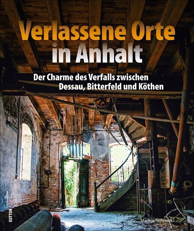 Verlassene Orte in Sachsen-Anhalt