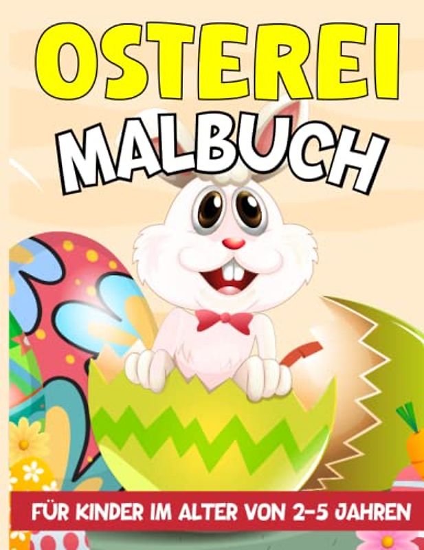 Osterei Malbuch für Kinder im Alter von 2-5 Jahren: Malbuch für Ostereiliebhaber, Kreativer Spaß für Kinder - Großformat 21,6 x 27,9 cm