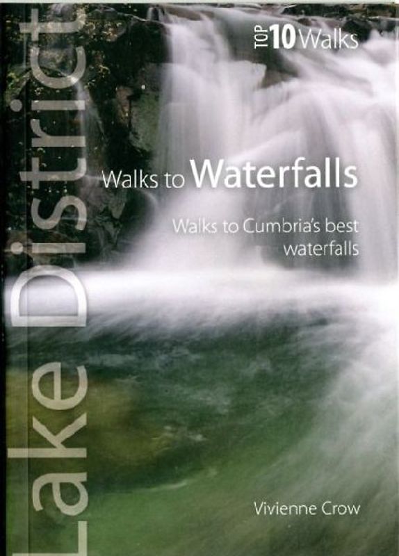 Walks to Waterfalls - Top 10 Walks Series, Lake District