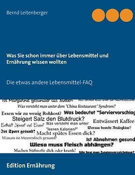 Was Sie schon immer über Lebensmittel und Ernährung wissen wollten. Die etwas andere Lebensmittel-FAQ