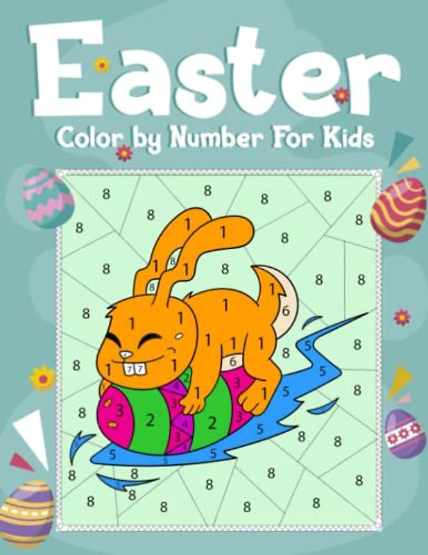 Easter Color by Number For Kids: Coloring Cute Bunnies, Spring Flowers, Eggs, and More