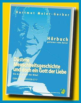 Düstere Menschheitsgeschichte - und doch ein Gott der Liebe?. Ein Arzt glaubt der Bibel