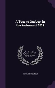 A Tour to Quebec, in the Autumn of 1819