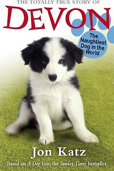 The Totally True Story of Devon The Naughtiest Dog in the World (Jon Katz, 2)