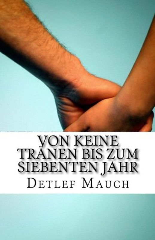 Von keine Tränen bis zum siebenten Jahr