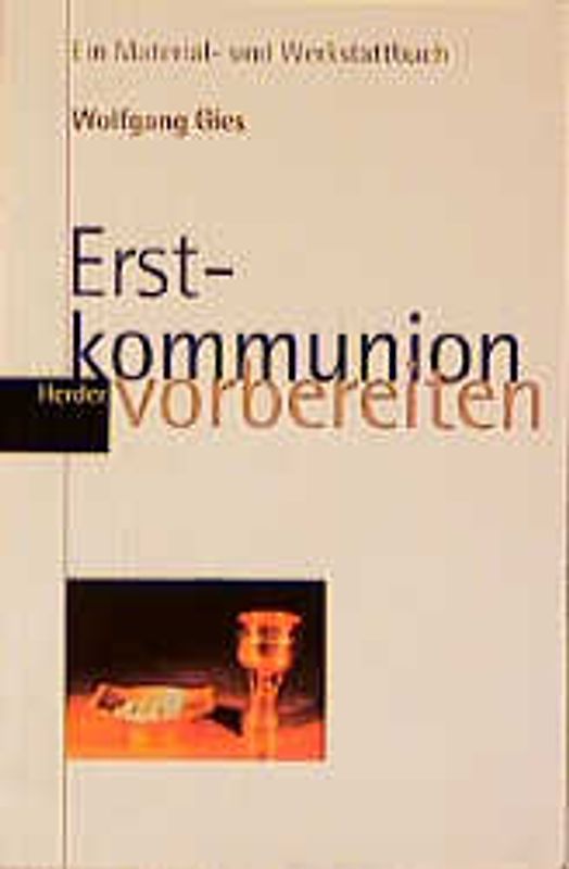 Erstkommunion vorbereiten. Ein Material- und Werkstattbuch