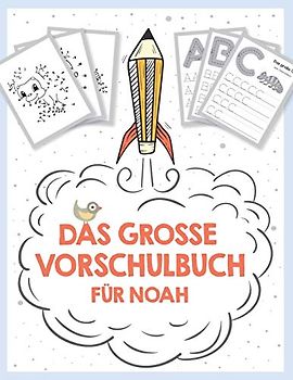 Das große Vorschulbuch für Noah, ab 5 Jahre, Schwungübungen, Buchstaben und Zahlen schreiben lernen, Malen nach Zahlen und Wortsuchrätsel für ... auf deinem personalisierten Kinder-Lernbuch