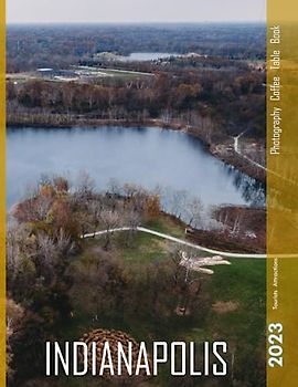 INDIANAPOLIS Photography Coffee Table Book: A Mind-Blowing Tour of Indianapolis City, Indiana Photography Coffee Table Book: for People Of All Ages Who Love Tourism & Travel. Paperback.July 2,2023.