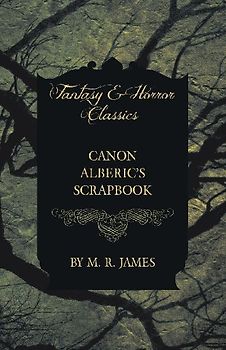 Canon Alberic's Scrapbook (Fantasy and Horror Classics)