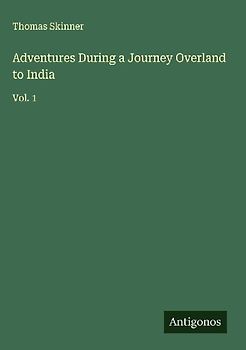 Adventures During a Journey Overland to India