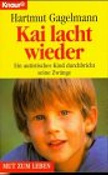 Kai lacht wieder. Ein autistisches Kind durchbricht seine Zwänge