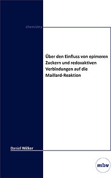 Uber den Einfluss von epimeren Zuckern und redoxaktiven Verbindungen auf die Maillard‐Reaktion