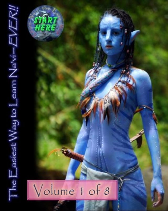 The Easiest Way to Learn Na'vi--EVER!!: Volume 1 of 8