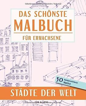 Das schönste Malbuch für Erwachsene. Städte der Welt.: 50 handgezeichnete Motive (Die schönsten Malbücher, Band 4)