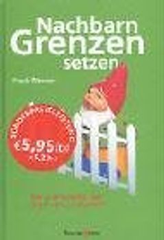 Nachbarn Grenzen setzen. Rat und Hilfe für den Ärger von "nebenan"