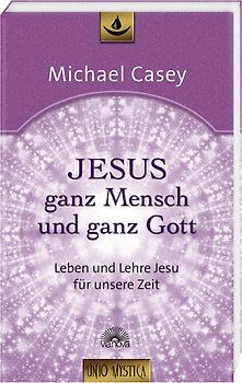 Jesus - ganz Mensch und ganz Gott