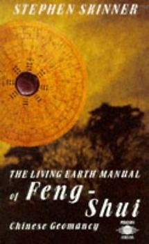 The Living Earth Manual of Feng-Shui: Chinese Geomancy (Arkana) - Stephen Skinner