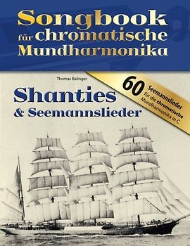 Songbook für chromatische Mundharmonika: Shanties & Seemannslieder