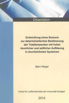 Entwicklung eines Sensors zur deterministischen Bestimmung der Totaltemperatur mit hoher räumlicher und zeitlicher Auflösung in durchströmten Systemen