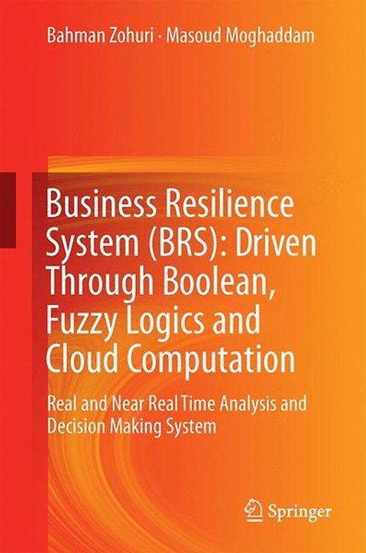 Business Resilience System (BRS): Driven Through Boolean, Fuzzy Logics and Cloud Computation