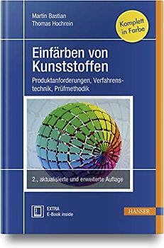Einfärben von Kunststoffen: Produktanforderungen - Verfahrenstechnik - Prüfmethodik