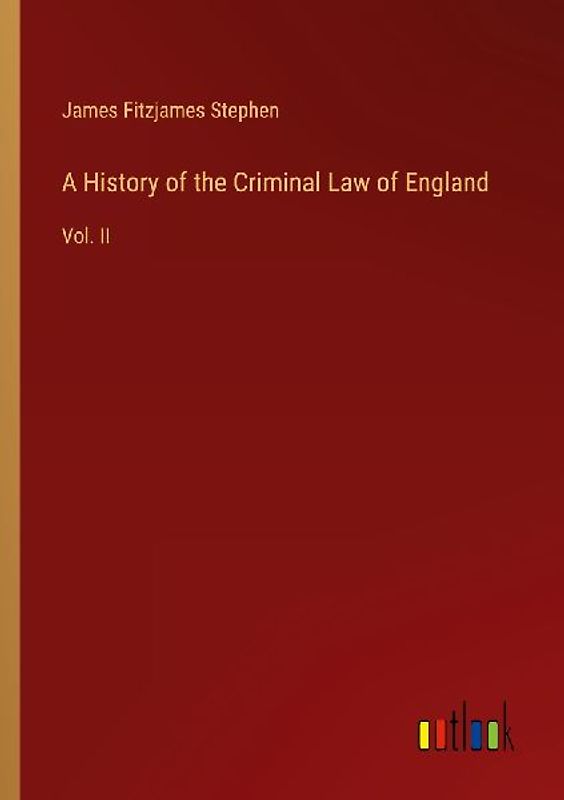 A History of the Criminal Law of England